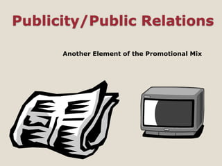 Publicity,Public relations,Personal Selling, IMC