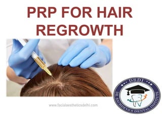 PRP FOR HAIR
REGROWTH
www.facialaestheticsdelhi.com
 