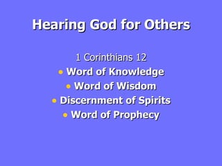 Hearing God for Others 1 Corinthians 12 Word of Knowledge Word of Wisdom Discernment of Spirits Word of Prophecy 