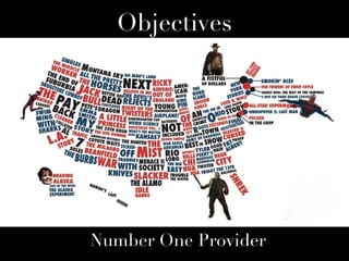 Objectives




Number One Provider
 