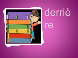 derriè
re