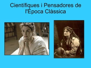Científiques i Pensadores de l'Època Clàssica 