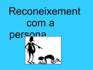 Reconeixement  com a persona 