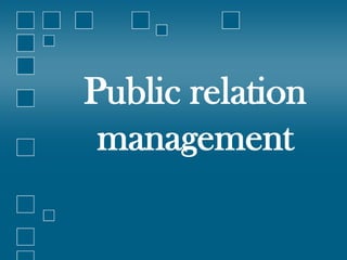 Public relation
 management
 