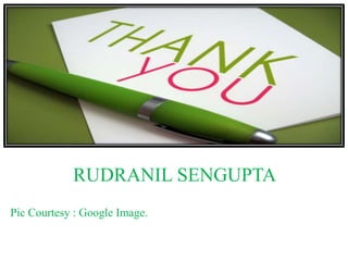 RUDRANIL SENGUPTA
Pic Courtesy : Google Image.
 
