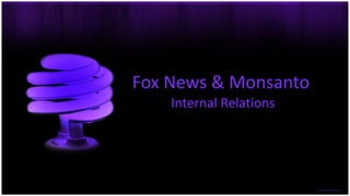 Fox News & Monsanto  Internal Relations 