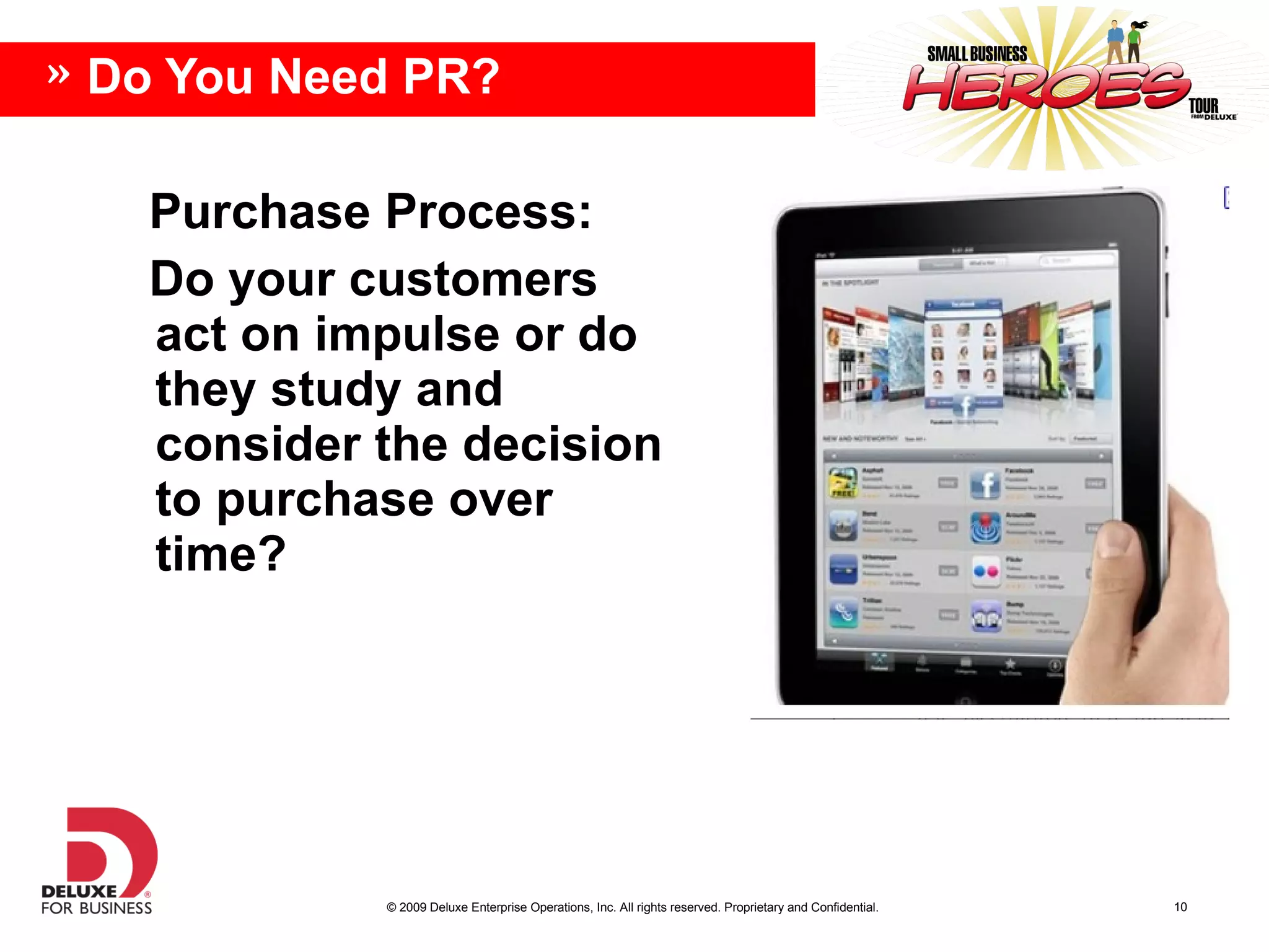 Purchase Process: Do your customers act on impulse or do they study and consider the decision to purchase over time? Do You Need PR?