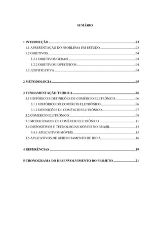 LISTA DE FIGURAS
Figura 1 - Principais Impactos do E-Commerce sobre os Negócios ...............................09
Figura 2 - Modelo de Comércio Eletrônico.....................................................................11
Figura 3 - Outras Modalidades de Comércio Eletrônico.................................................15
 