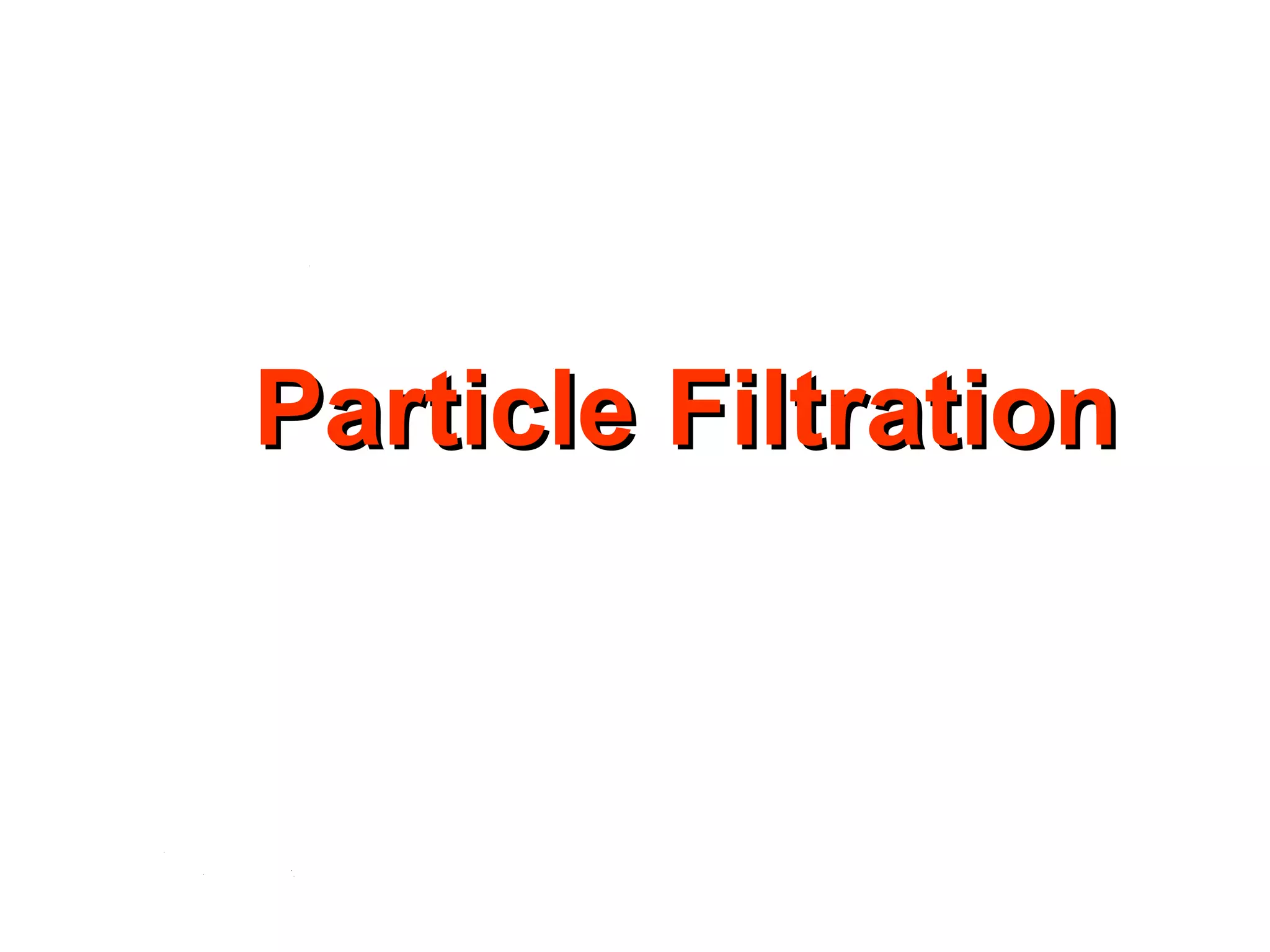 Particle Filtration 