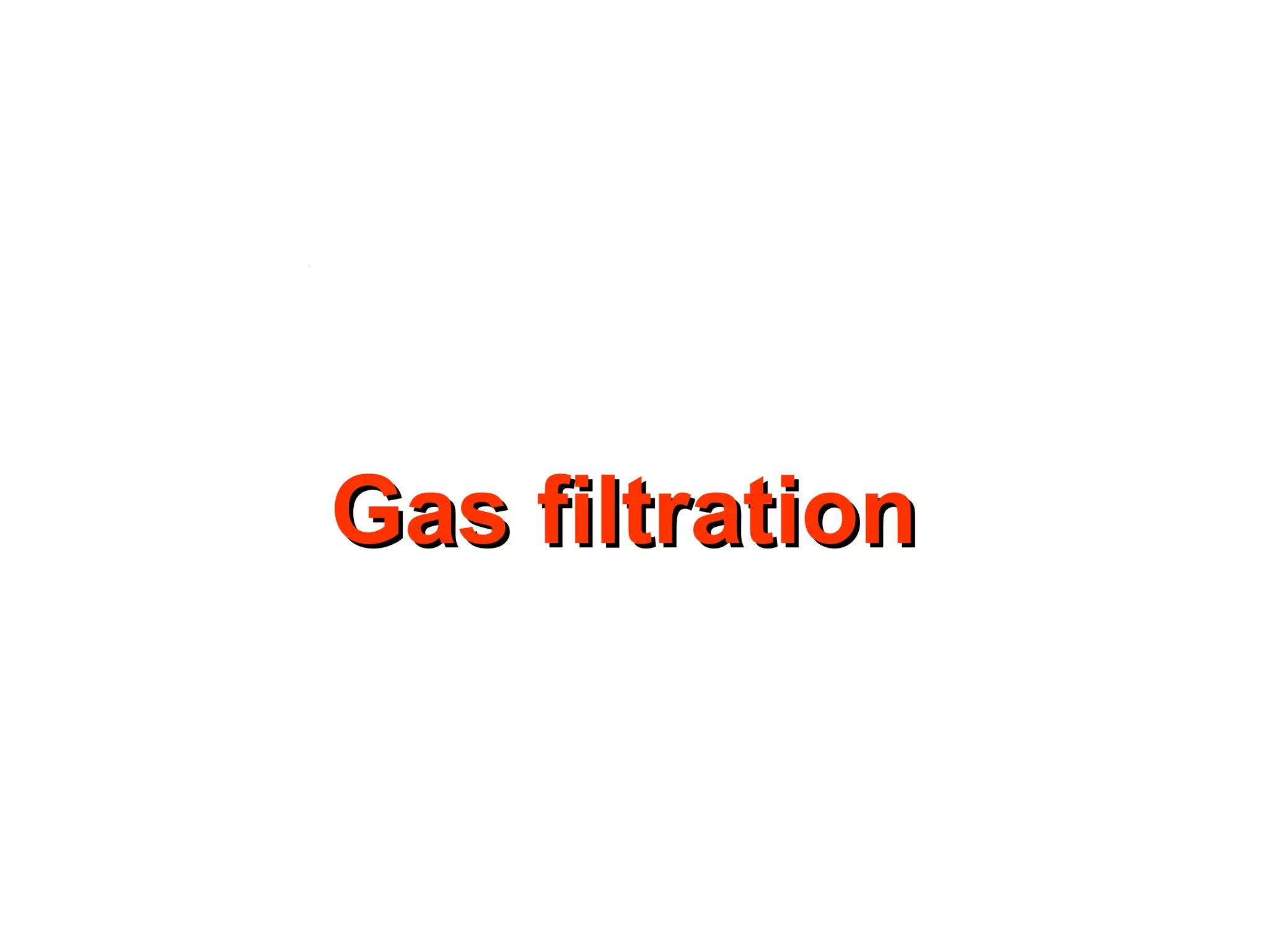 Gas filtration 