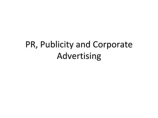 PR, Publicity and Corporate Advertising 