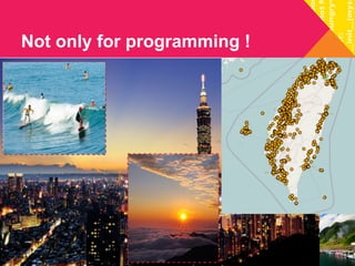 Not only for programming ! 
 