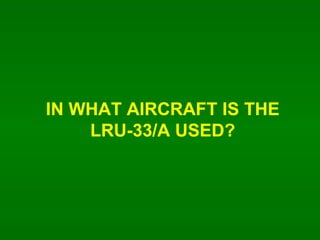IN WHAT AIRCRAFT IS THE LRU-33/A USED? 