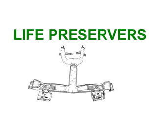 LIFE PRESERVERS 