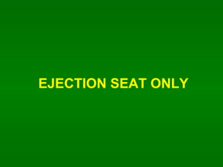 EJECTION SEAT ONLY 