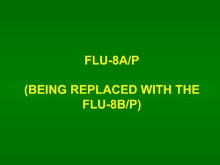 FLU-8A/P   (BEING REPLACED WITH THE FLU-8B/P) 