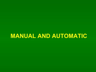 MANUAL AND AUTOMATIC 