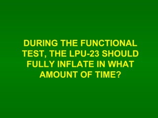 DURING THE FUNCTIONAL TEST, THE LPU-23 SHOULD FULLY INFLATE IN WHAT AMOUNT OF TIME? 