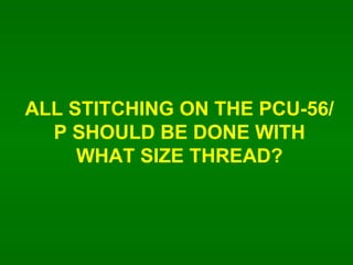 ALL STITCHING ON THE PCU-56/P SHOULD BE DONE WITH WHAT SIZE THREAD? 