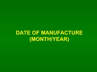 DATE OF MANUFACTURE (MONTH/YEAR) 