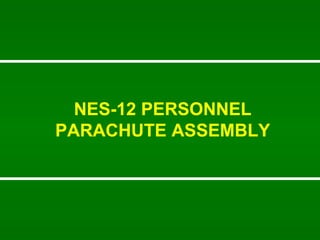 NES-12 PERSONNEL PARACHUTE ASSEMBLY 