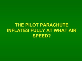 THE PILOT PARACHUTE INFLATES FULLY AT WHAT AIR SPEED? 
