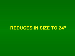 REDUCES IN SIZE TO 24 