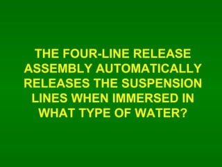 THE FOUR-LINE RELEASE ASSEMBLY AUTOMATICALLY RELEASES THE SUSPENSION LINES WHEN IMMERSED IN WHAT TYPE OF WATER? 