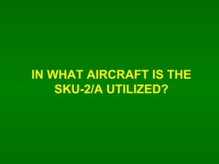 IN WHAT AIRCRAFT IS THE SKU-2/A UTILIZED? 