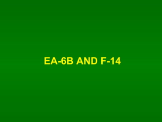 EA-6B AND F-14 