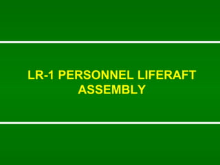 LR-1 PERSONNEL LIFERAFT ASSEMBLY 