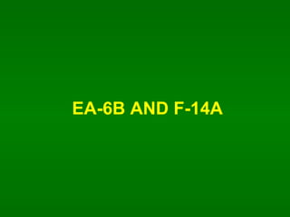 EA-6B AND F-14A 