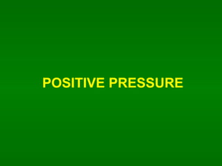 POSITIVE PRESSURE 