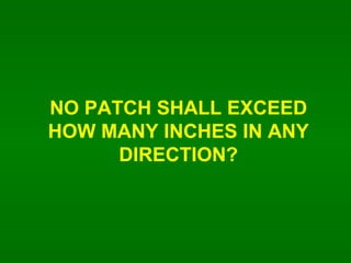 NO PATCH SHALL EXCEED HOW MANY INCHES IN ANY DIRECTION? 