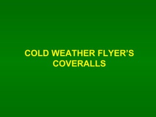 COLD WEATHER FLYERS COVERALLS 