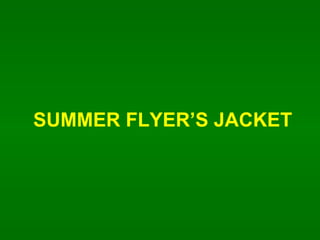 SUMMER FLYERS JACKET 