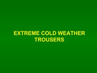 EXTREME COLD WEATHER TROUSERS 