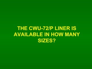 THE CWU-72/P LINER IS AVAILABLE IN HOW MANY SIZES? 