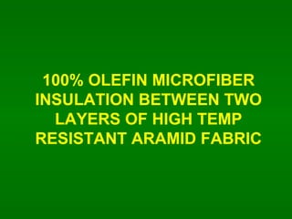 100% OLEFIN MICROFIBER INSULATION BETWEEN TWO LAYERS OF HIGH TEMP RESISTANT ARAMID FABRIC 