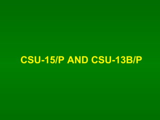 CSU-15/P AND CSU-13B/P 
