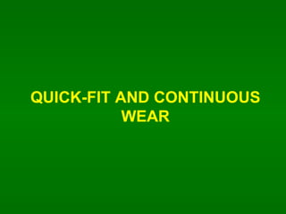 QUICK-FIT AND CONTINUOUS WEAR 