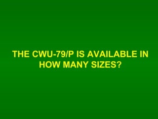 THE CWU-79/P IS AVAILABLE IN HOW MANY SIZES? 