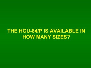 THE HGU-84/P IS AVAILABLE IN HOW MANY SIZES? 