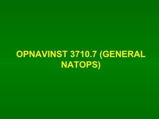 OPNAVINST 3710.7 (GENERAL NATOPS) 