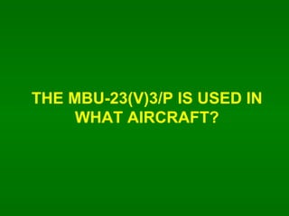 THE MBU-23(V)3/P IS USED IN WHAT AIRCRAFT? 