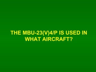 THE MBU-23(V)4/P IS USED IN WHAT AIRCRAFT? 