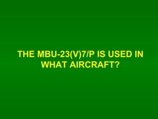 THE MBU-23(V)7/P IS USED IN WHAT AIRCRAFT? 