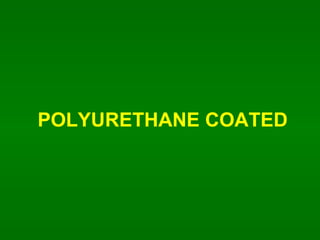 POLYURETHANE COATED 