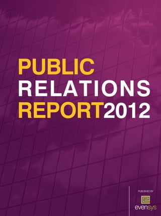 1




PUBLIC
RELATIONS
REPORT2012


         PUblished by
 