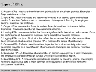 Interview questions and answers – free download/ pdf and ppt file 
Types of KPIs: 
1. Process KPIs - measure the efficienc...